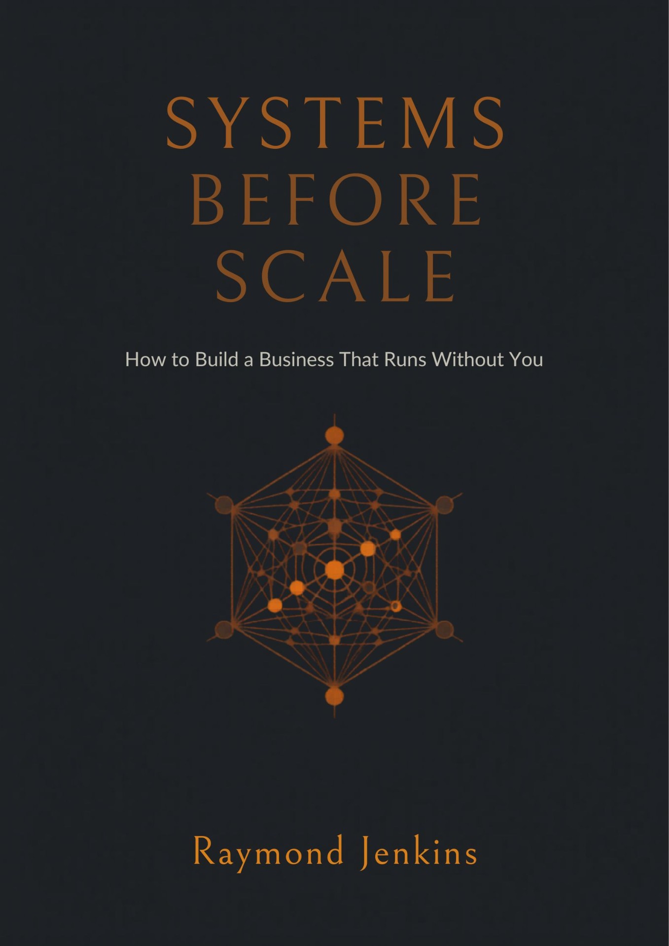 Systems Before Scale: How to Build a Business That Runs Without You